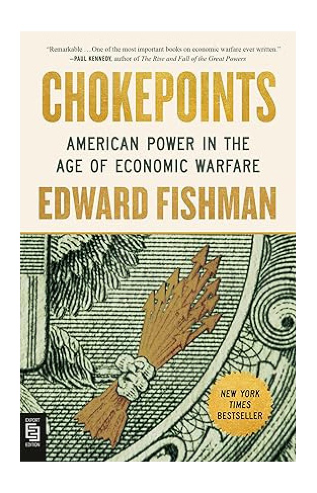 Chokepoints  American Power in the Age of Economic Warfare 